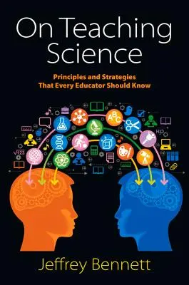 A tudomány tanításáról: Elvek és stratégiák, amelyeket minden pedagógusnak ismernie kell - On Teaching Science: Principles and Strategies That Every Educator Should Know