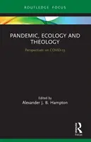 Pandémia, ökológia és teológia: A COVID-19 perspektívái - Pandemic, Ecology and Theology: Perspectives on COVID-19