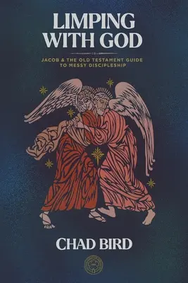 Sántikálás Istennel: Jákob és az ószövetségi útmutató a rendetlen tanítványsághoz - Limping with God: Jacob & the Old Testament Guide to Messy Discipleship