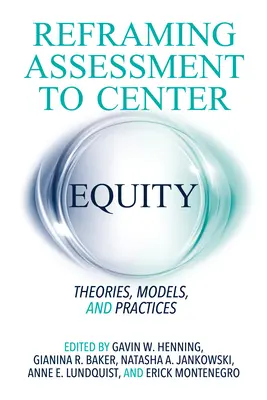 Az értékelés átformálása a méltányosság központjába: Theories, Models, and Practices - Reframing Assessment to Center Equity: Theories, Models, and Practices