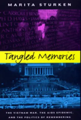 Összegabalyodott emlékek: A vietnami háború, az AIDS-járvány és az emlékezés politikája - Tangled Memories: The Vietnam War, the AIDS Epidemic, and the Politics of Remembering