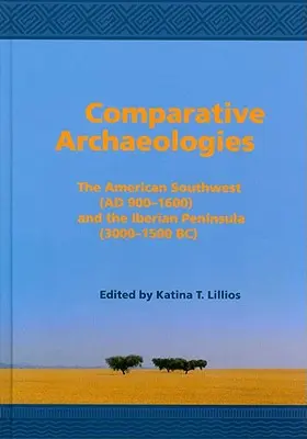 Összehasonlító régészet: Az amerikai délnyugat (900-1600) és az Ibériai-félsziget (i.e. 3000-1500) - Comparative Archaeologies: The American Southwest (Ad 900-1600) and the Iberian Peninsula (3000-1500 Bc)