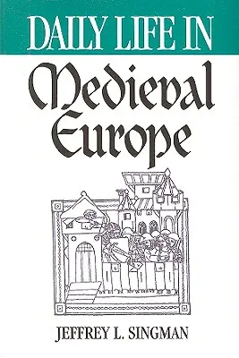 A mindennapi élet a középkori Európában - Daily Life in Medieval Europe