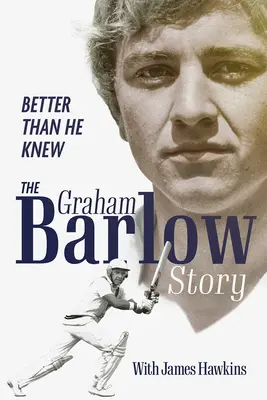 Jobb, mint amennyire ő tudta: Graham Barlow története - Better Than He Knew: The Graham Barlow Story