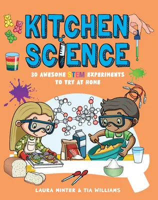 Konyhatudomány: 30 félelmetes törzskísérlet, amit otthon is kipróbálhatsz - Kitchen Science: 30 Awesome Stem Experiments to Try at Home