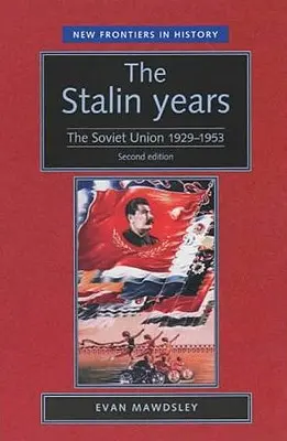 A sztálini évek: A Szovjetunió, 1929-53 (Második kiadás) - The Stalin Years: The Soviet Union, 1929-53 (Second Edition)