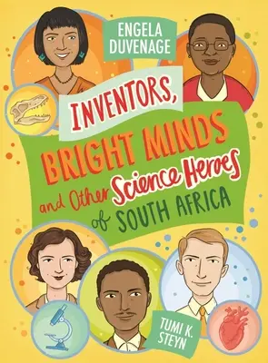 Feltalálók, ragyogó elmék és más dél-afrikai tudományos hősök - Inventors, Bright Minds and Other Science Heroes of South Afrcia