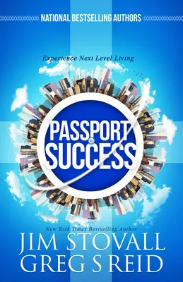 Útlevél a sikerhez: A következő szintű élet megtapasztalása - Passport to Success: Experience Next Level Living