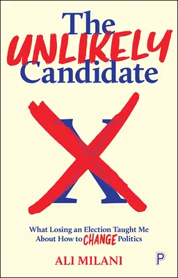 A valószínűtlen jelölt: Mit tanultam egy választás elvesztéséből a politika megváltoztatásáról - The Unlikely Candidate: What Losing an Election Taught Me about How to Change Politics