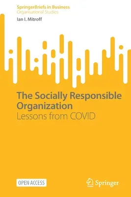 A társadalmilag felelős szervezet: A Covid tanulságai - The Socially Responsible Organization: Lessons from Covid