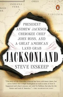 Jacksonland: Andrew Jackson elnök, John Ross cseroki törzsfőnök és a nagy amerikai földrablás - Jacksonland: President Andrew Jackson, Cherokee Chief John Ross, and a Great American Land Grab
