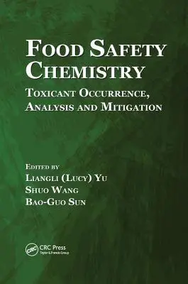 Élelmiszerbiztonsági kémia: Toxikus anyagok előfordulása, elemzése és mérséklése - Food Safety Chemistry: Toxicant Occurrence, Analysis and Mitigation