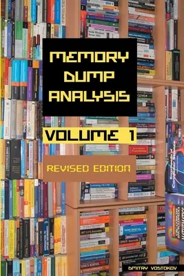 Memóriadump-elemzési antológia, 1. kötet, átdolgozott kiadás - Memory Dump Analysis Anthology, Volume 1, Revised Edition