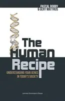 Az emberi recept: Génjeink megértése a mai társadalomban - The Human Recipe: Understanding Your Genes in Today's Society