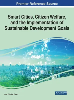 Intelligens városok, a polgárok jóléte és a fenntartható fejlődési célok megvalósítása - Smart Cities, Citizen Welfare, and the Implementation of Sustainable Development Goals