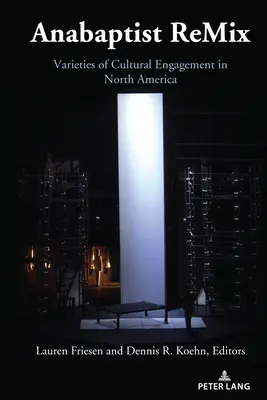 Anabaptista remix: A kulturális elkötelezettség változatai Észak-Amerikában - Anabaptist Remix: Varieties of Cultural Engagement in North America