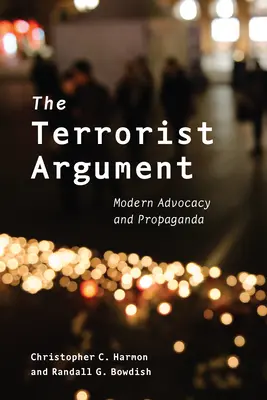 A terrorista érv: Modern érdekérvényesítés és propaganda - The Terrorist Argument: Modern Advocacy and Propaganda