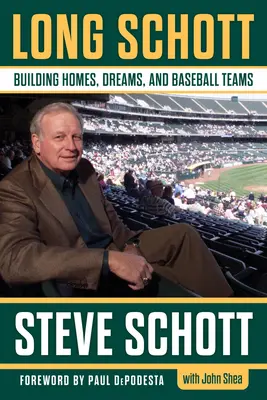 Long Schott: Otthonok, álmok és baseballcsapatok építése - Long Schott: Building Homes, Dreams, and Baseball Teams