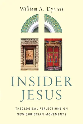 Insider Jesus - Teológiai elmélkedések az új keresztény mozgalmakról - Insider Jesus - Theological Reflections on New Christian Movements