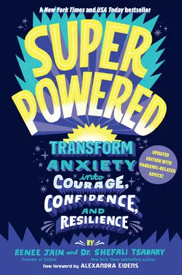 Superpowered: Transform Anxiety into Courage, Confidence, and Resilience (A szorongás bátorsággá, magabiztossággá és rugalmassággá alakítása) - Superpowered: Transform Anxiety Into Courage, Confidence, and Resilience