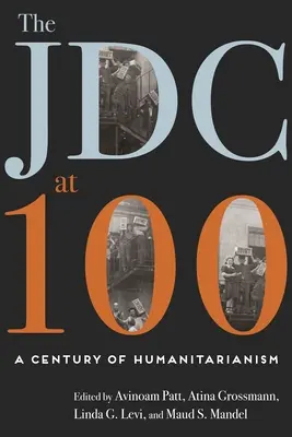 A JDC 100 éves: A humanitárius tevékenység évszázada - The JDC at 100: A Century of Humanitarianism