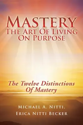 Mesterség: A céltudatos élet művészete - Mastery: The Art of Living on Purpose