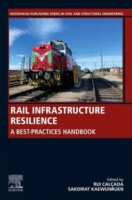 A vasúti infrastruktúra rugalmassága: A legjobb gyakorlatok kézikönyve - Rail Infrastructure Resilience: A Best-Practices Handbook