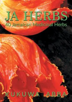 JA Herbs: 40 jamaikai gyógynövény - JA Herbs: 40 Jamaican Medicinal Herbs