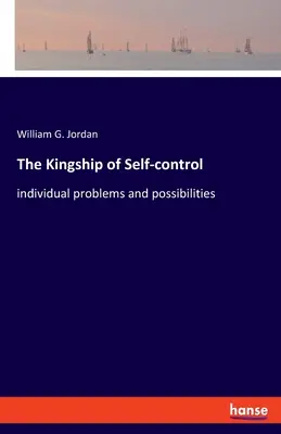 Az önkontroll királyi uralma: egyéni problémák és lehetőségek - The Kingship of Self-control: individual problems and possibilities