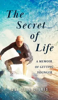 Az élet titka: A fiatalabbá válás emlékirata - The Secret of Life: A Memoir Of Getting Younger