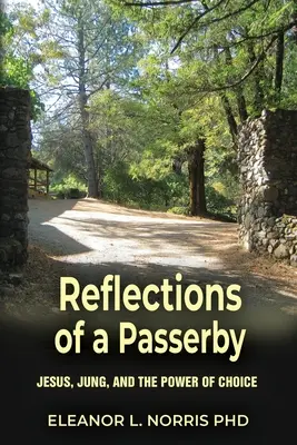 Reflections of a Passerby: Jézus, Jung és a választás ereje - Reflections of a Passerby: Jesus, Jung, and the Power of Choice