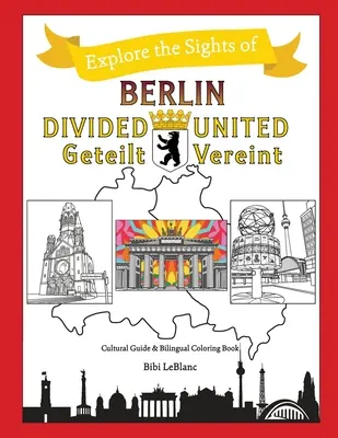 Berlin megosztva - Berlin egyesülve: Berlin Geteilt - Berlin Vereint - Berlin Divided - Berlin United: Berlin Geteilt - Berlin Vereint