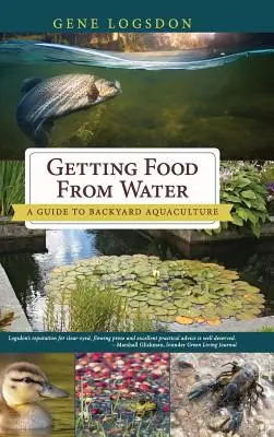 Élelemszerzés vízből: Útmutató a háztáji akvakultúrához - Getting Food from Water: A Guide to Backyard Aquaculture