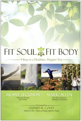 Fitt lélek, fitt test: 9 kulcs az egészségesebb, boldogabb élethez - Fit Soul, Fit Body: 9 Keys to a Healthier, Happier You