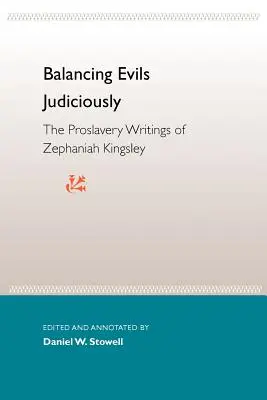 A gonoszok mérlegelése: Zephaniah Kingsley rabszolgaságpárti írásai - Balancing Evils Judiciously: The Proslavery Writings of Zephaniah Kingsley