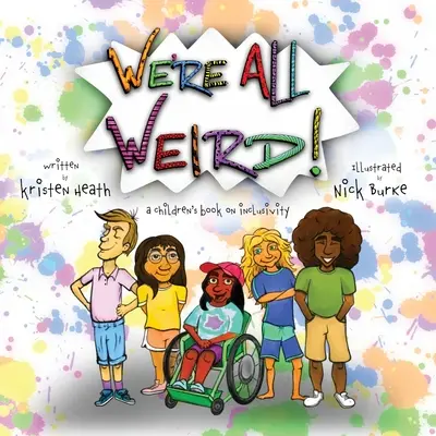 Mindannyian furcsák vagyunk! Gyermekkönyv a befogadásról - We're All Weird! A Children's Book About Inclusivity