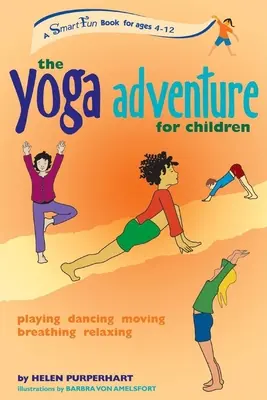 A jógakaland gyerekeknek: Játszva, táncolva, mozogva, lélegezve, lazítva - The Yoga Adventure for Children: Playing, Dancing, Moving, Breathing, Relaxing