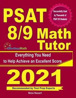 PSAT 8/9 Math Tutor: Minden, amire szüksége van a kiváló pontszám eléréséhez - PSAT 8/9 Math Tutor: Everything You Need to Help Achieve an Excellent Score