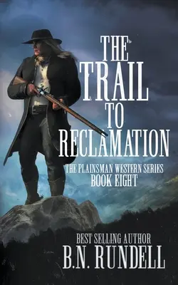 Az ösvény a rekultivációhoz: Egy klasszikus western sorozat - The Trail to Reclamation: A Classic Western Series