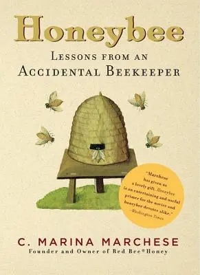 Honeybee: Egy véletlen méhész tanulságai - Honeybee: Lessons from an Accidental Beekeeper