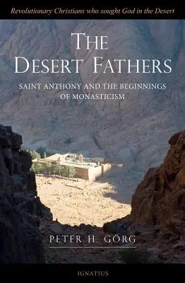 A sivatagi atyák: Antonius és a szerzetesség kezdetei - The Desert Fathers: Anthony and the Beginnings of Monasticism