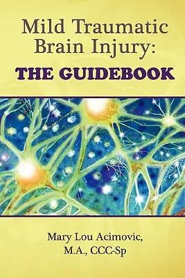 Enyhe traumás agysérülés: A Guidebook - Mild Traumatic Brain Injury: The Guidebook