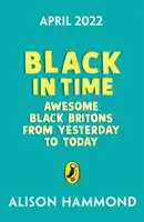 Fekete az időben - A legfélelmetesebb fekete britek tegnaptól napjainkig - Black in Time - The Most Awesome Black Britons from Yesterday to Today