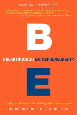 Breakthrough Entrepreneurship: The Proven Framework for Building Brilliant New Ventures: The Proven Framework for Building Brilliant New Ventures (A briliáns új vállalkozások építésének bevált kerete) - Breakthrough Entrepreneurship: The Proven Framework for Building Brilliant New Ventures