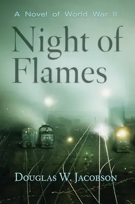 A lángok éjszakája: A második világháborús regény - Night of Flames: A Novel of World War II