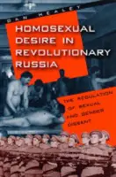 Homoszexuális vágyakozás a forradalmi Oroszországban: A szexuális és nemi másság szabályozása - Homosexual Desire in Revolutionary Russia: The Regulation of Sexual and Gender Dissent