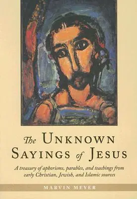 Jézus ismeretlen mondásai - The Unknown Sayings of Jesus