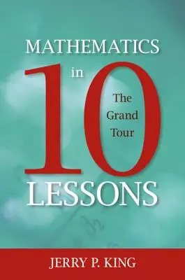 Matematika 10 leckében: A Grand Tour - Mathematics in 10 Lessons: The Grand Tour