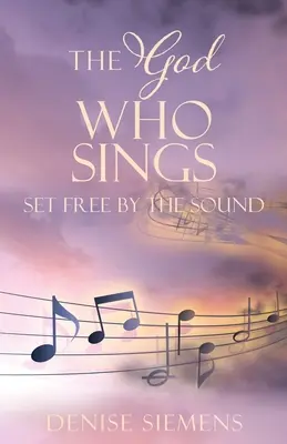 Az Isten, aki énekel: A hang által felszabadítva - The God who Sings: Set Free by the Sound