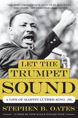 Let the Trumpet Sound: Martin Luther King, Jr. - Let the Trumpet Sound: A Life of Martin Luther King, Jr.
